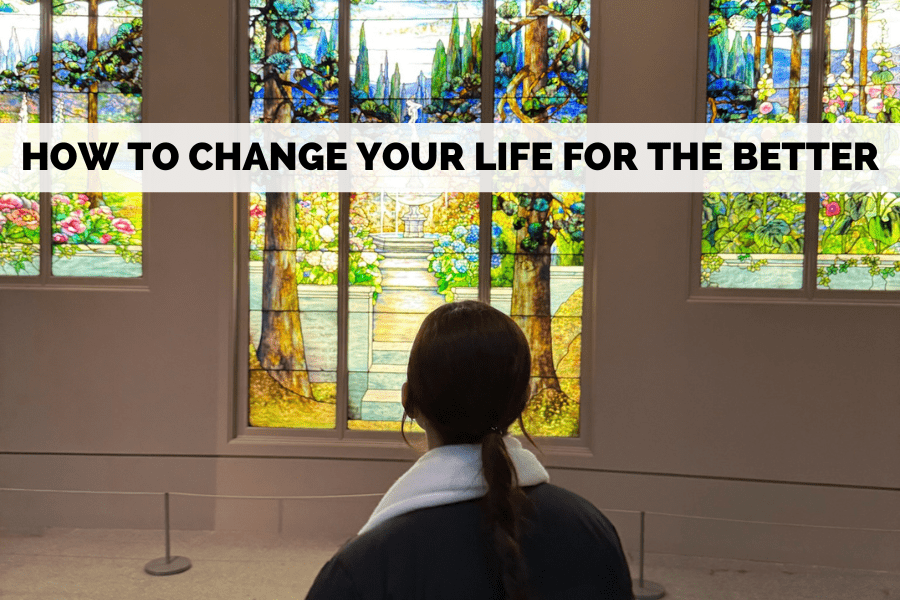how to change your life for the better