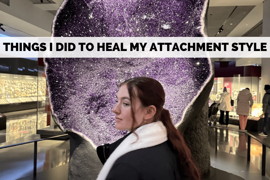things I did to heal my attachment style